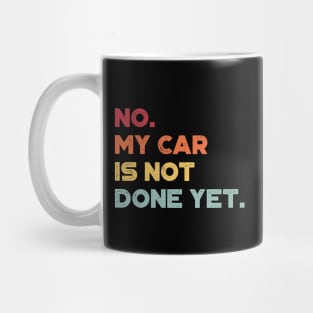 No My Car Is Not Done Yet Sunset Funny Mug